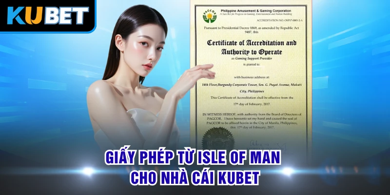 Giấy phép từ Isle of Man cho nhà cái KUBET 